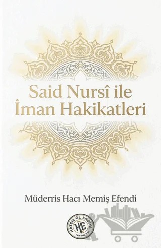 Said Nursi ile İman Hakikatleri – Müderris Hacı Memiş Efendi – Hatem'ül Enbiya Yayıncılık kitap kapağı