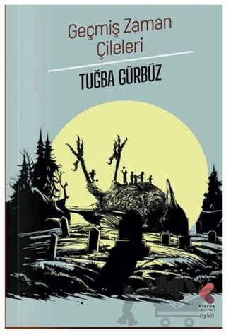Geçmiş Zaman Çileleri – Tuğba Gübrüz – Klaros Yayınları kitap kapağı
