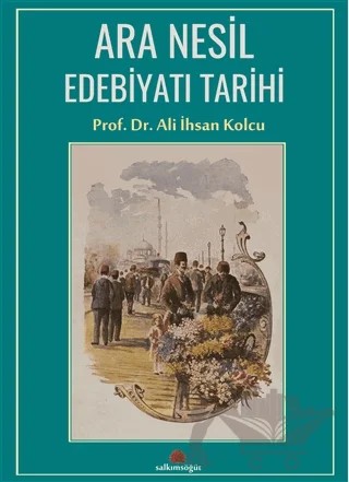 Ara Nesil Edebiyatı Tarihi – Ali İhsan Kolcu – Salkımsöğüt Yayınları kitap kapağı