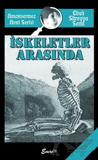 İskeletler Arasında – Ebüssüreyya Sami – Emre Yayınları kitap kapağı