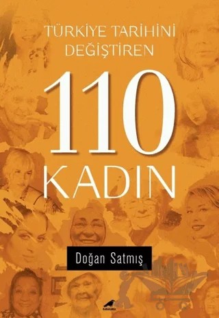 Türkiye Tarihini Değiştiren 110 Kadın – Doğan Satmış – Kara Karga Yayınları kitap kapağı