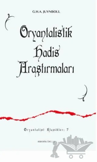 Oryantalistik Hadis Araştırmaları – G. H. A. Juynboll – Ankara Okulu Yayınları kitap kapağı