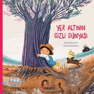 Yer Altının Gizli Dünyası – Sümeyye Sevim Ahi – Pulsera Yayınevi kitap kapağı