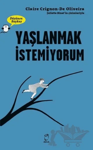 Yaşlanmak İstemiyorum - Düşünen Baykuş – Claire Crignon De Oliveira – Doruk Yayınları kitap kapağı