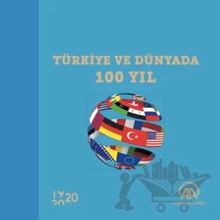Türkiye ve Dünyada 100 Yıl – Kolektif – Anadolu Ajansı kitap kapağı