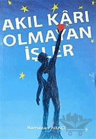 Akıl Karı Olmayan İşler – Ramazan Abacı – Aktif Yayınevi kitap kapağı