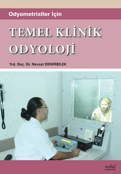 Odyometristler için Temel Klinik Odyoloji – Yrd. Doç. Dr. Nevzat Demirbilek – Nobel Tıp Kitabevleri kitap kapağı