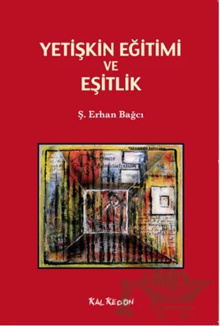 Yetişkin Eğitimi ve Eşitlik – Ş. Erhan Bağcı – Kalkedon Yayıncılık kitap kapağı
