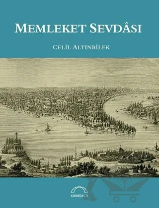 Memleket Sevdası – Celil Altınbilek – Kubbealtı Neşriyatı Yayıncılık kitap kapağı