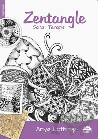 Zentangle - Sanat Terapisi – Anya Lothrop – Martı Yayınları kitap kapağı