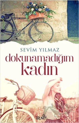 Dokunamadığım Kadın – Sevim Yılmaz – Truva Yayınları kitap kapağı