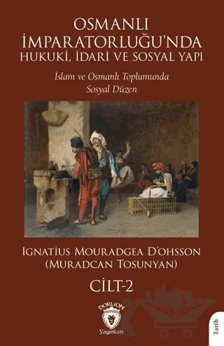 Osmanlı İmparatorluğu’nda Hukuki, İdari ve Sosyal Yapı - II – Muradcan Tosunyan – Dorlion Yayınları kitap kapağı