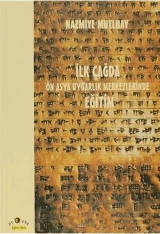 İlk Çağda Ön Asya Uygarlık Merkezlerinde Eğitim – Nazmiye Mutluay – Ütopya Yayınevi kitap kapağı