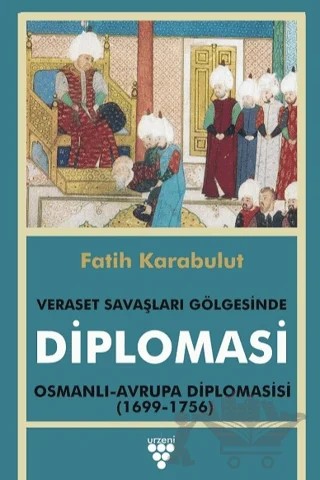 Diplomasi - Veraset Savaşları Gölgesinde Diplomasi – Fatih Karabulut – Urzeni Yayıncılık kitap kapağı