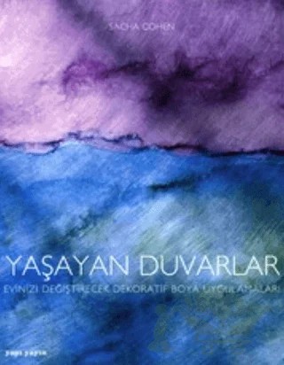 Yaşayan Duvarlar: Evinizi Değiştirecek Dekoratif Boya Uygulamaları – Sacha Cohen – YEM Yayın kitap kapağı