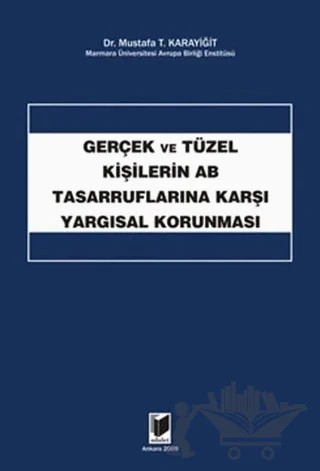 Gerçek ve Tüzel Kişilerin AB Tasarruflarına Karşı Yargısal Korunması – Mustafa T. Karayiğit – Adalet Yayınevi kitap kapağı