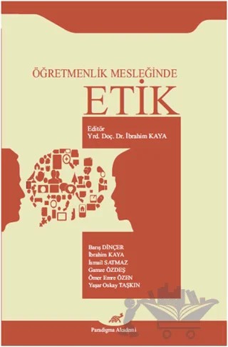 Öğretmenlik Mesleğinde Etik – Barış Dinçer, Gamze Özdeş, İbrahim Kaya, İsmail Satmaz, Ömer Emre Özen, Yaşar Oskay Taşkın – Paradigma Akademi Yayınları kitap kapağı