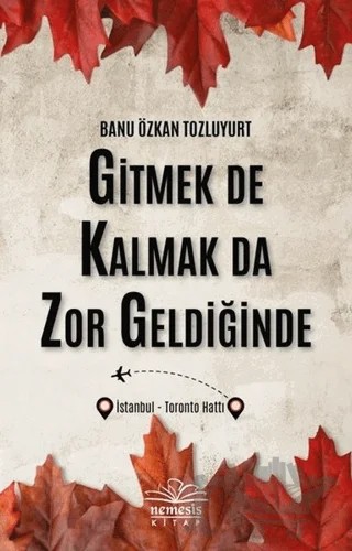 Gitmek De Kalmak Da Zor Geldiğinde – Banu Özkan Tozluyurt – Nemesis Kitap kitap kapağı