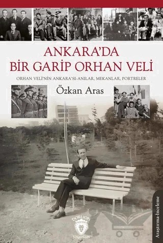 Ankara’da Bir Garip Orhan Veli (Orhan Veli’nin Ankara’sı-Anılar, Mekanlar, Portreler) – Özkan Aras – Dorlion Yayınları kitap kapağı