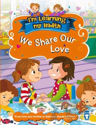 I'm Learning My Hadith - We Share Our Love – Nur Kutlu – Timaş Publishing kitap kapağı