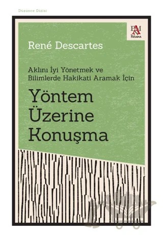 Yöntem Üzerine Konuşma - Aklını İyi Yönetmek ve Bilimlerde Hakikati Aramak İçin – Rene Descartes – Panama Yayıncılık kitap kapağı