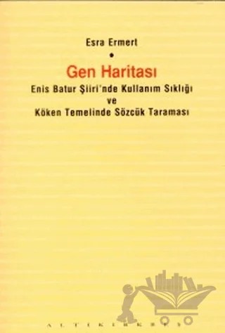 Gen Haritası Enis Batur Şiiri’nde Kullanım Sıklığı ve Köken Temelinde Sözcük Taraması – Esra Ermert – Altıkırkbeş Yayınları kitap kapağı