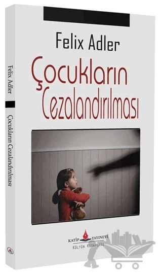 Çocukların Cezalandırılması – Felix Adler – Katip Yayınları kitap kapağı