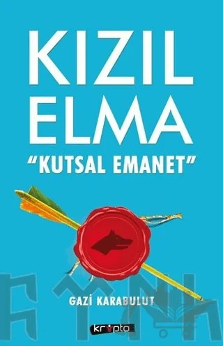 Kızıl Elma - Kutsal Emanet – Gazi Karabulut – Kripto Basım Yayın kitap kapağı