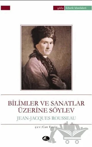 Bilimler ve Sanatlar Üzerine Söylev – Jean-Jacques Rousseau – Şule Yayınları kitap kapağı
