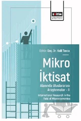 Mikro İktisat Alanında Uluslararası Araştırmalar – II – Cemal Öztürk, Taylan Akgül, Zeynep Elitaş, Alperen Koçsoy, Suzan Odabaşı, Fatma Rumeysa Yayla, Hakan Yıldız, Yılmaz Köprücü – Eğitim Yayınevi - Bilimsel Eserler kitap kapağı