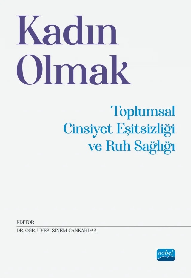 KADIN OLMAK - Toplumsal Cinsiyet Eşitsizliği ve Ruh Sağlığı – Barışhan Erdoğan, Başak İnce, Can Çalıcı, Cemre Gunes Vautier, Doğa Eroğlu-Şah, Ezgi Ildırım, Gizem Hüroğlu, Özge Akgül, Özge Sarıot, Özgün Özakay, Özlem Tuzcu, Sinem Cankardaş, Umut Şah – Nobel Akademik Yayıncılık kitap kapağı