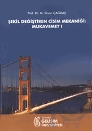 Şekil Değiştiren Cisim Mekaniği: Mukavemet 1 – Sinan Çağdaş – İstanbul Gelişim Üniversitesi Yayınları kitap kapağı