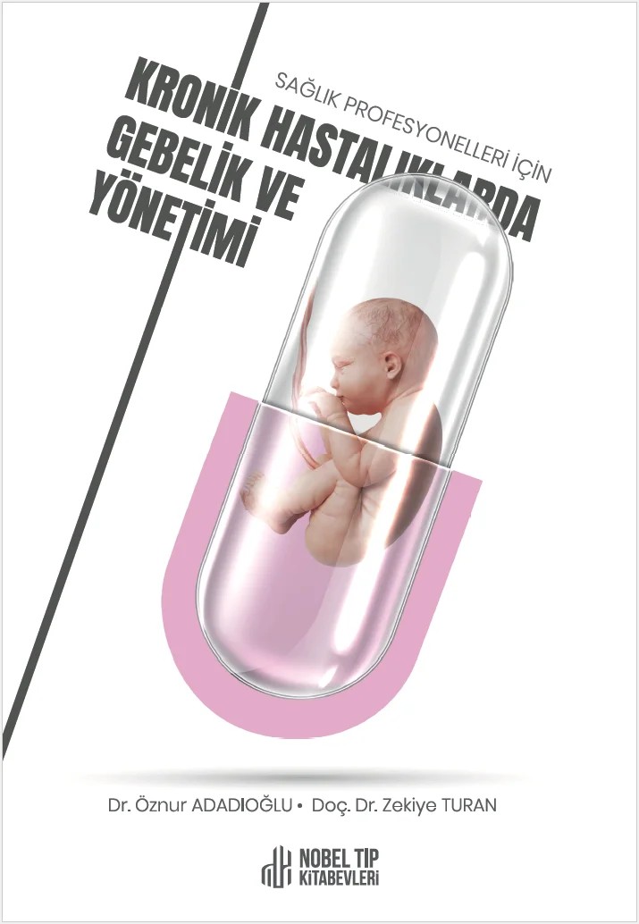 Sağlık Profesyonelleri için Kronik Hastalıklarda Gebelik ve Yönetimi – Dr. Öznur Adadıoğlu, Doç. Dr. Zekiye Turan – Nobel Tıp Kitabevleri kitap kapağı