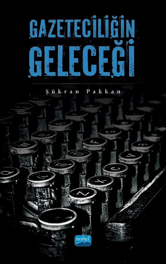 Gazeteciliğin Geleceği – Şükran Pakkan – Nobel Akademik Yayıncılık kitap kapağı