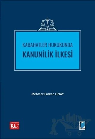 Kabahatler Hukukunda Kanunilik İlkesi – Mehmet Furkan Onay – Adalet Yayınevi kitap kapağı
