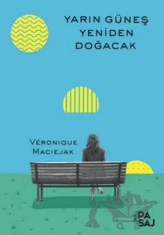 Yarın Güneş Yeniden Doğacak – Veronique Maciejak – Yan Pasaj Yayınevi kitap kapağı