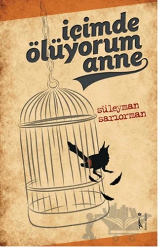 İçimde Ölüyorum Anne – Süleyman Sarıorman – İkinci Adam Yayınları kitap kapağı