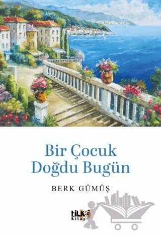Bir Çocuk Doğdu Bugün – Mehmet Berk Gümüş – Tilki Kitap kitap kapağı