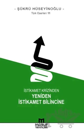 İstikamet Krizinden Yeniden İstikamet Bilincine – Şükrü Hüseyinoğlu – Ma'ruf Yayınları kitap kapağı