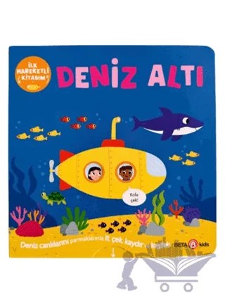 İlk Hareketli Kitabım Deniz Altı – Bobbie Brooks – Beta Kids kitap kapağı