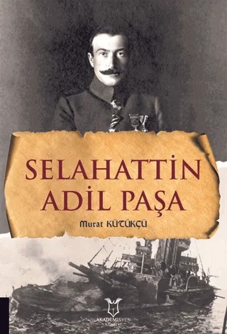 Selahattin Adil Paşa – Murat Kütükçü – Akademisyen Kitabevi kitap kapağı