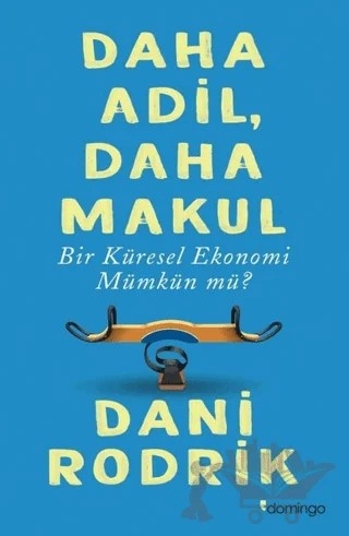 Daha Adil Daha Makul Bir Küresel Ekonomi Mümkün mü? – Dani Rodrik – Domingo Yayınevi kitap kapağı