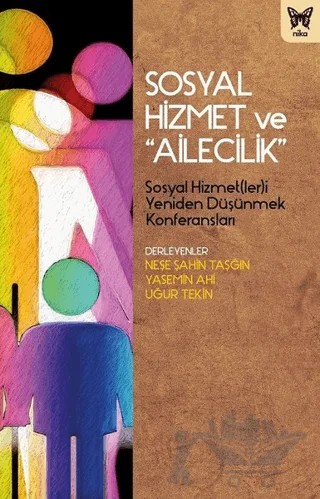 Sosyal Hizmet ve "Ailecilik" – Neşe Şahin Taşğın, Uğur Tekin, Yasemin Ahi – Nika Yayınevi kitap kapağı