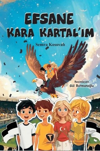Efsane Kara Kartal’ım – Semra Kosovalı – Turkuvaz Çocuk kitap kapağı