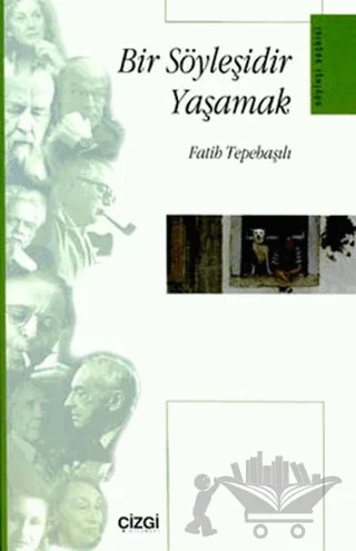 Bir Söyleşidir Yaşamak – Fatih Tepebaşılı – Çizgi Kitabevi Yayınları kitap kapağı