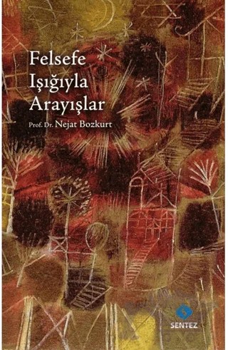 Felsefe Işığıyla Arayışlar – Nejat Bozkurt – Sentez Yayınları kitap kapağı