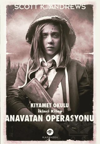 Anavatan Operasyonu - Kıyamet Okulu 2. Kitap – Scott K. Andrews – Kassandra Yayınları kitap kapağı