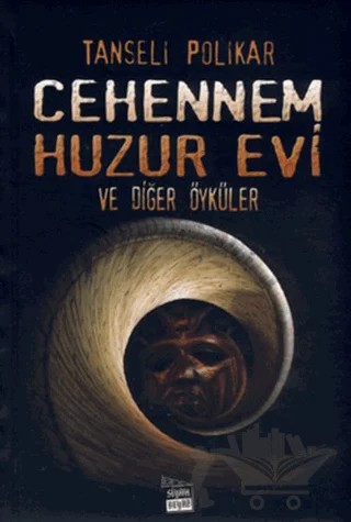 Cehennem Huzur Evi ve Diğer Öyküler – Tanseli Polikar – Siyah Beyaz Yayınları kitap kapağı