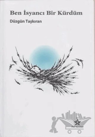 Ben İsyancı Bir Kürdüm – Düzgün Taşkıran – Peri Yayınları kitap kapağı