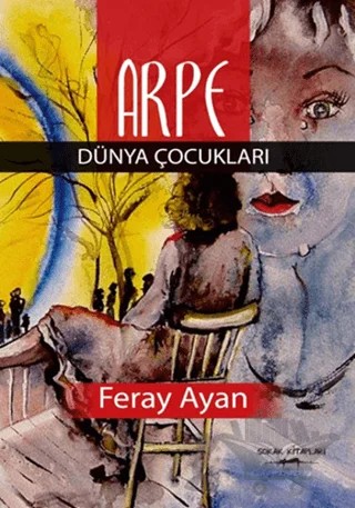Arpe Dünya Çocukları – Feray Ayan – Sokak Kitapları Yayınları kitap kapağı